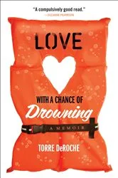 Book cover of Love with a Chance of Drowning by Torre DeRoche
