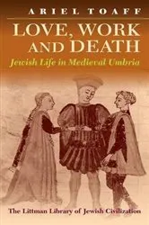 Book cover of Love, Work, and Death by Ariel Toaff