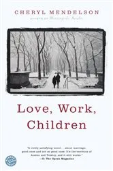 Book cover of Love, Work, Children by Cheryl Mendelson