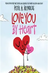 Book cover of Love You by Heart by Peter H. Reynolds