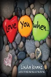 Book cover of Love You When... by Linda Kranz