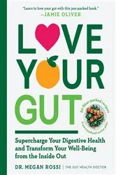 Book cover of Love Your Gut: Supercharge Your Digestive Health and Transform Your Well-Being from the Inside Out by Unknown