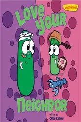 Book cover of Love Your Neighbor / VeggieTales by Cindy Kenney