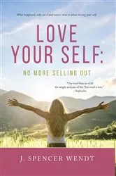 Book cover of Love Your Self by J. Spencer Wendt