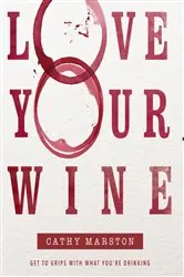 Book cover of Love Your Wine by Cathy Marston