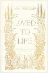 Book cover of Loved to Life by Ann Voskamp