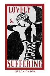 Book cover of Lovely and Suffering by Stacy Dyson