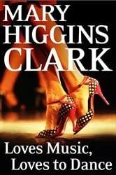 Book cover of Loves Music, Loves To Dance by Mary Higgins Clark