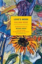 Book cover of Love's Work by Gillian Rose