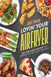 Book cover of Lovin' Your Air Fryer by Eric Theiss