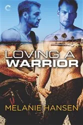 Book cover of Loving a Warrior by Melanie Hansen