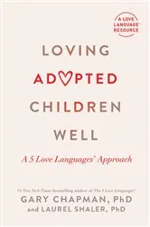 Book cover of Loving Adopted Children Well by Gary Chapman