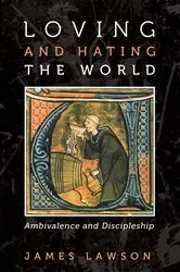 Book cover of Loving and Hating the World by James Lawson