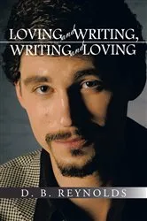 Book cover of Loving and Writing, Writing and Loving by D.B. Reynolds