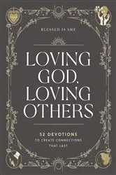Book cover of Loving God, Loving Others by Blessed Is She