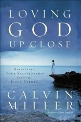 Book cover of Loving God Up Close by Calvin Miller