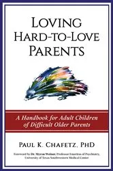 Book cover of Loving Hard-to-Love Parents by Paul K Chafetz