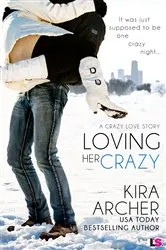 Book cover of Loving Her Crazy by Kira Archer