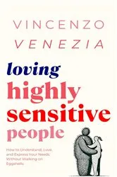Book cover of Loving Highly Sensitive People by VINCENZO VENEZIA