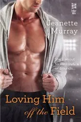 Book cover of Loving Him Off the Field by Jeanette Murray