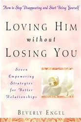 Book cover of Loving Him without Losing You by Beverly Engel