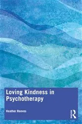 Book cover of Loving Kindness in Psychotherapy by Heather Reeves
