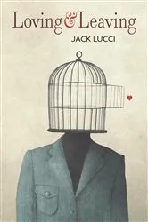 Book cover of Loving & Leaving by Jack Lucci