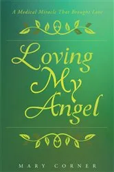 Book cover of Loving My Angel: A Medical Miracle That Brought Love by Unknown