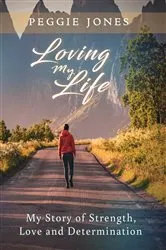 Book cover of Loving My Life by Peggie Jones