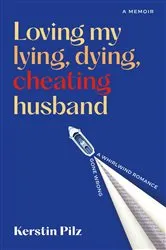 Book cover of Loving my lying, dying, cheating husband by Kerstin Pilz