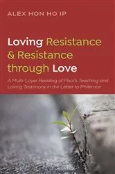 Book cover of Loving Resistance and Resistance through Love by Alex Hon Ho Ip