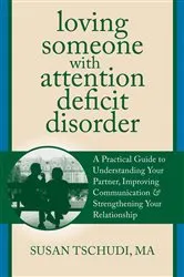 Book cover of Loving Someone With Attention Deficit Disorder by Susan Tschudi