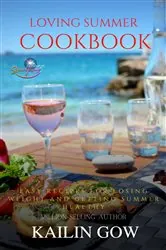 Book cover of Loving Summer Cookbook: Easy Recipes for Losing Weight and Getting Summer Healthy by Kailin Gow