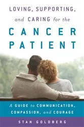 Book cover of Loving, Supporting, and Caring for the Cancer Patient by Stan Goldberg