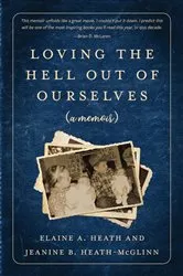 Book cover of Loving the Hell Out of Ourselves (a memoir) by Unknown