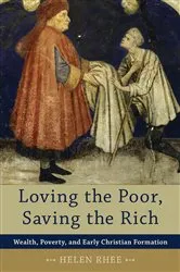 Book cover of Loving the Poor, Saving the Rich by Helen Rhee