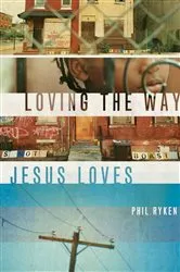 Book cover of Loving the Way Jesus Loves by Philip Graham Ryken