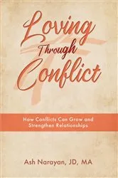 Book cover of Loving through Conflict by JD MA,Ash Narayan,