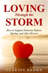 Book cover of Loving Through the Storm by Clarion Brown