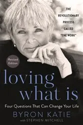 Book cover of Loving What Is, Revised Edition by Byron Katie