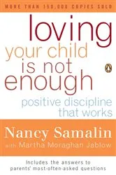 Book cover of Loving Your Child Is Not Enough by Nancy Samalin