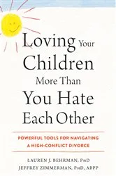 Book cover of Loving Your Children More Than You Hate Each Other by Lauren J. Behrman