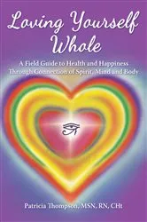 Book cover of Loving Yourself Whole by Patricia Thompson