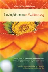 Book cover of Lovingkindness in the Morning by Gale LeGrand Williams