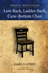 Book cover of Low-Back, Ladder-Back, Cane-Bottom Chair by James S. Lowry
