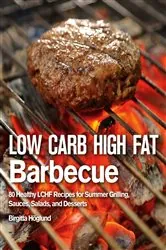 Book cover of Low Carb High Fat Barbecue by Birgitta Höglund