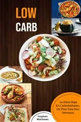 Book cover of Low Carb: La Dieta Baja En Carbohidratos. Un Plan Para Dos Semanas by Stephen Matthews
