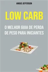 Book cover of Low Carb: O Melhor Guia De Perda De Peso Para Iniciantes by Angus Jefferson