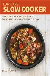 Book cover of Low-Carb Slow Cooker by Sarah Flower