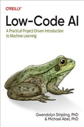 Book cover of Low-Code AI by Gwendolyn Stripling